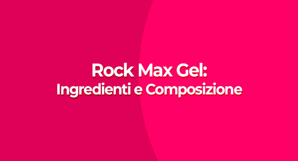rockmax gel ingredienti e composizione