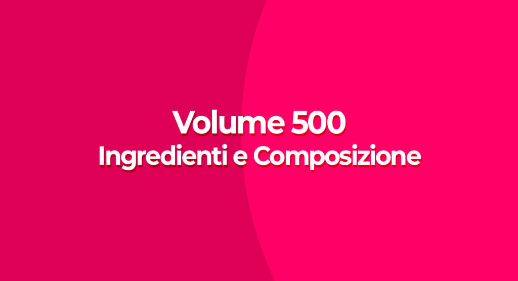 volume 500 ingredienti e composizione